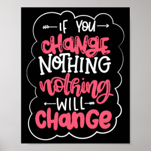 If You Change Nothing Will Change Poster