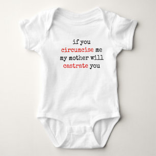 If You Circumcise Me, My Mother Will Castrate You Baby Bodysuit