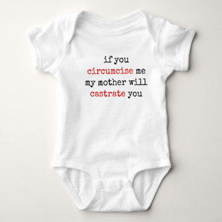 If You Circumcise Me, My Mother Will Castrate You Baby Bodysuit