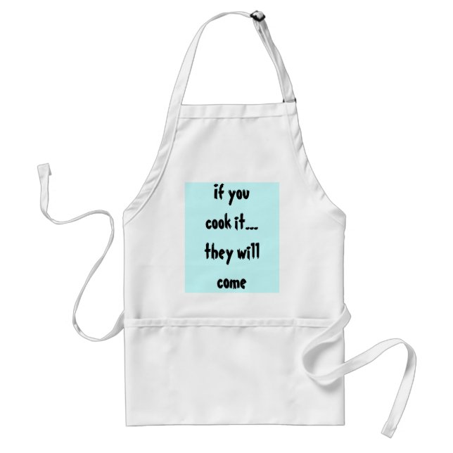 If you cook it...they will come adult apron (Front)