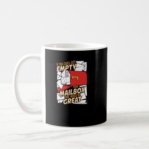 If You Could Just Empty Your Mailbox Postal Worker Coffee Mug