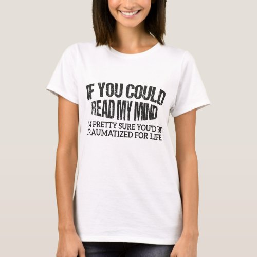If You Could Read My Mind Shirt Im Pretty Sure  T_Shirt