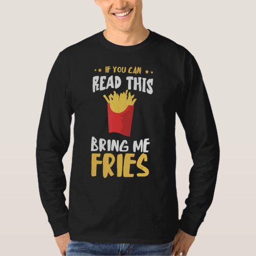 If You Could Read This Fastfood Food Potato Fry Fr T_Shirt
