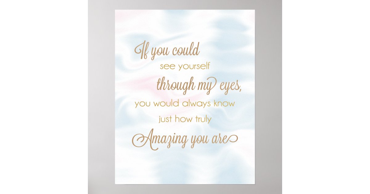 If You Could See Yourself Through My Eyes Poster | Zazzle