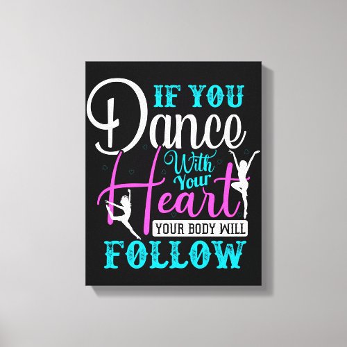 If You Dance With Your Heart Canvas Print