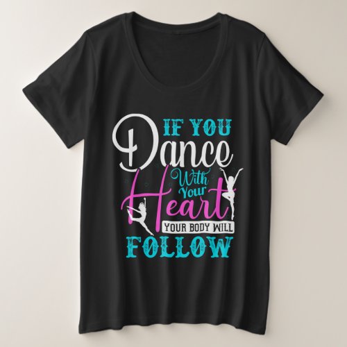 If You Dance With Your Heart Plus Size T_Shirt