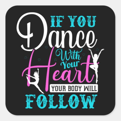 If You Dance With Your Heart Square Sticker