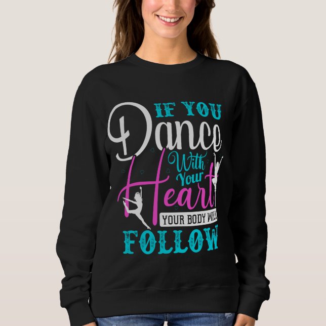 If You Dance With Your Heart Sweatshirt (Front)