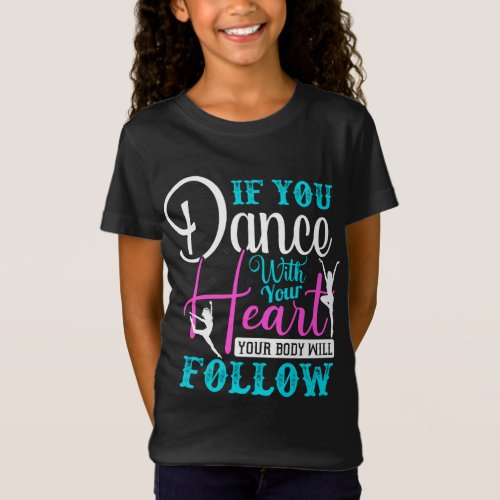 If You Dance With Your Heart T_Shirt