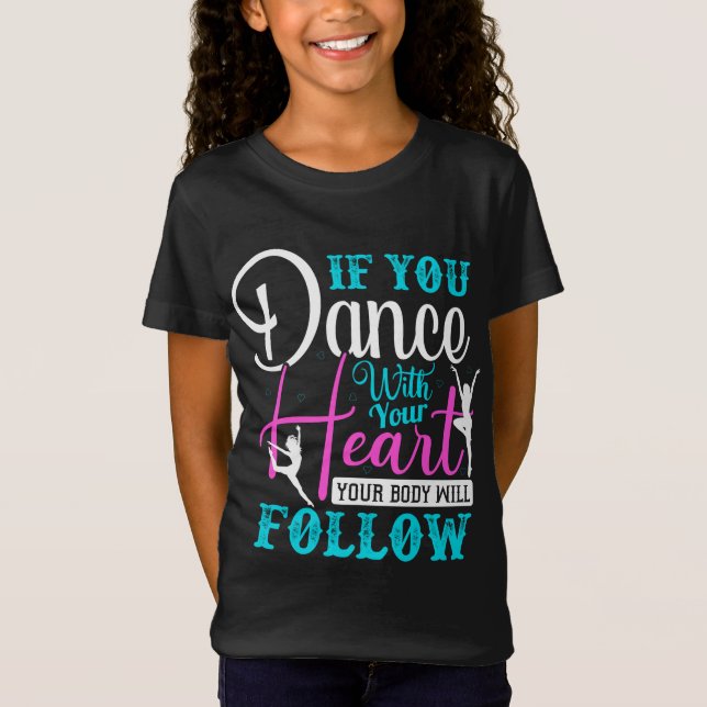 If You Dance With Your Heart T-Shirt (Front)