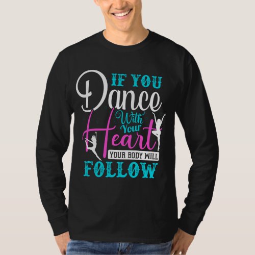 If You Dance With Your Heart T_Shirt