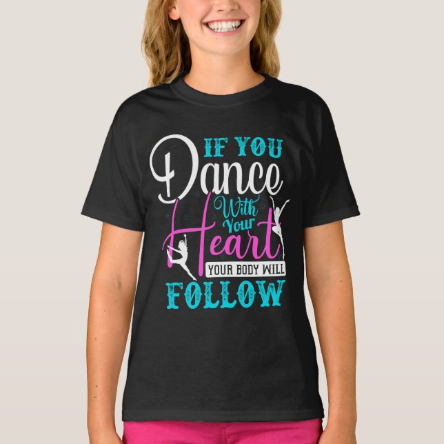 If You Dance With Your Heart T-Shirt (Front)