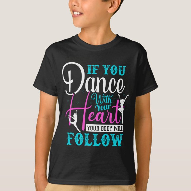 If You Dance With Your Heart T-Shirt (Front)
