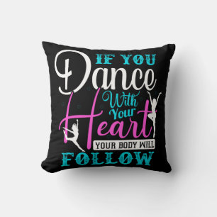 If You Dance With Your Heart Throw Pillow