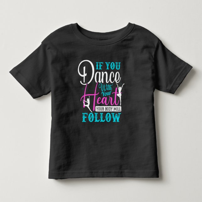 If You Dance With Your Heart Toddler T-shirt (Front)