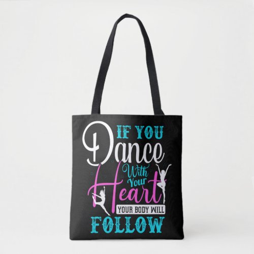 If You Dance With Your Heart Tote Bag