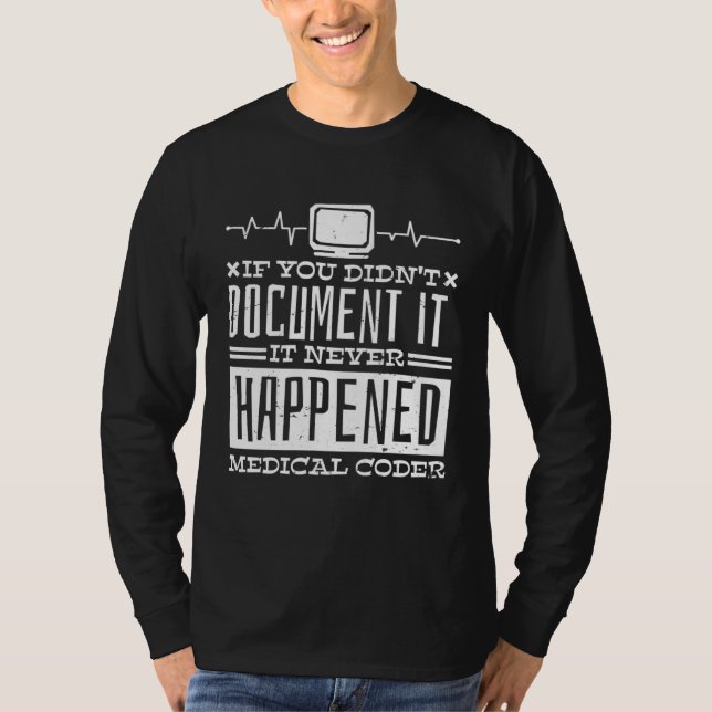 If You Didn T Document It It Never Happened Medica T-Shirt (Front)