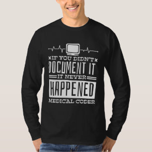 If You Didn T Document It It Never Happened Medica T-Shirt