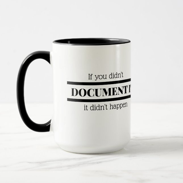 If You Didn't Document It, It Didn't Happen. Mug (Left)