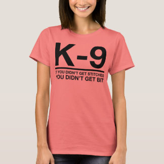 If You Didn't Get Stitches, You Didn't Get Bit T-Shirt