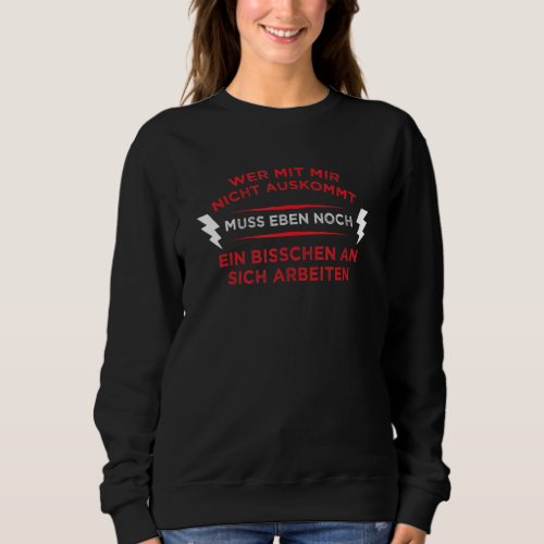 If You Do Not Have To Get Out With Mir Nicht Have  Sweatshirt
