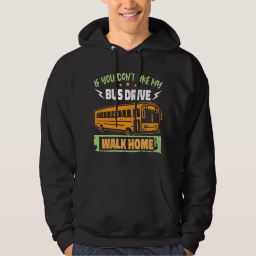 If you do not like my School Bus Drive Student Del Hoodie