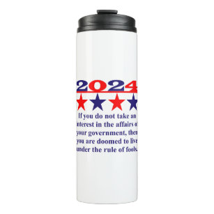 If You Do Not Take An Interest - Political Quote  Thermal Tumbler