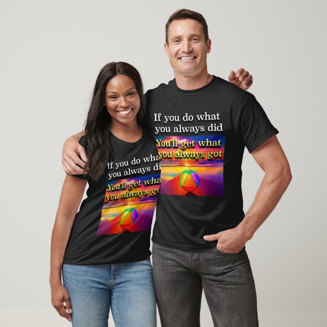 If You Do What You Always Did AA Slogan Sunrise T-Shirt (Unisex)