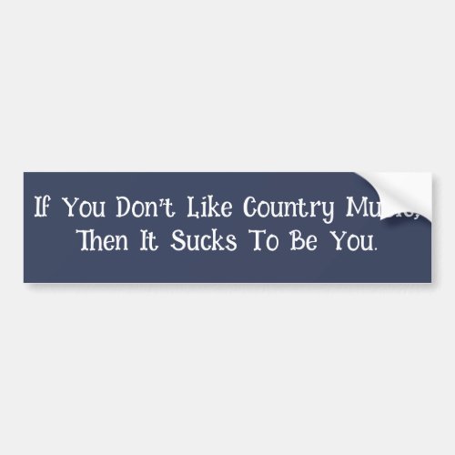 If You Dont Like Country Music Bumper Sticker