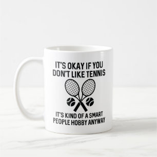 If You Don’t Like Tennis Coffee Mug