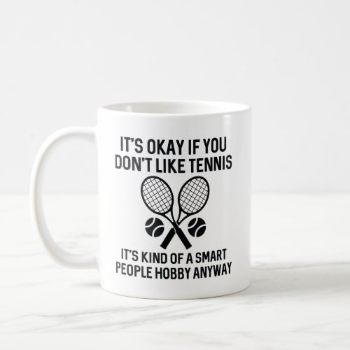 If You Dont Like Tennis Coffee Mug