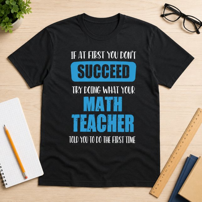 If You Don’t Succeed – Funny Math Teacher Quote  T-Shirt (Creator Uploaded)