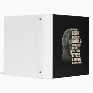 If You Dont Believe They Have Souls Newfoundland 3 Ring Binder