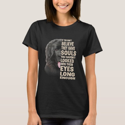 If You Dont Believe They Have Souls Newfoundland T_Shirt