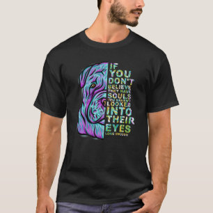 If You Don't Believe They Have Souls Shar Pei Dog  T-Shirt