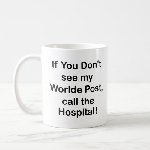  If you dont get my Wordle text call the hospital Coffee Mug