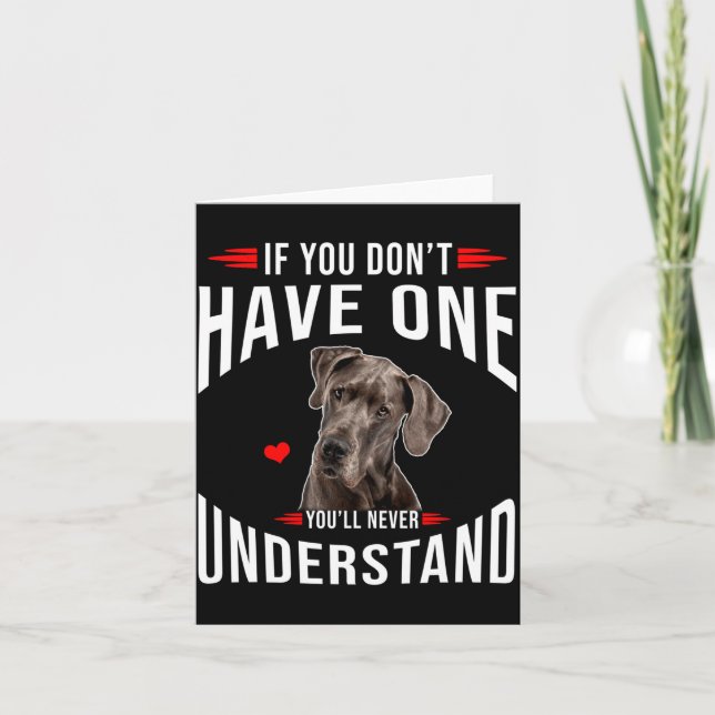 If You Dont Have Great Dane You Never Understand  Card (Front)