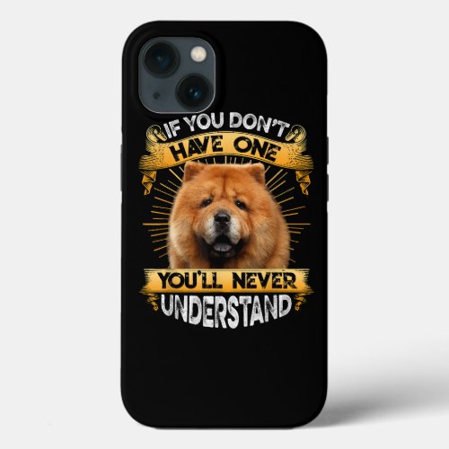 If You Dont Have One Chow Chow Funny iPhone 13 Case