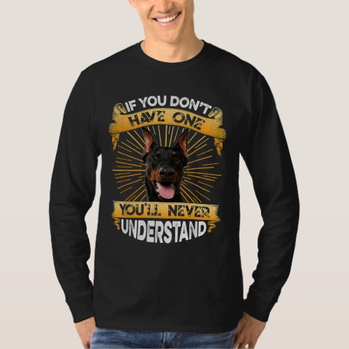 If You Dont Have One Doberman Pinscher Funny T_Shirt