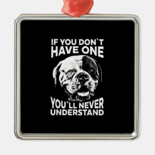 If You Dont Have One Funny American Bulldog Gift Metal Ornament