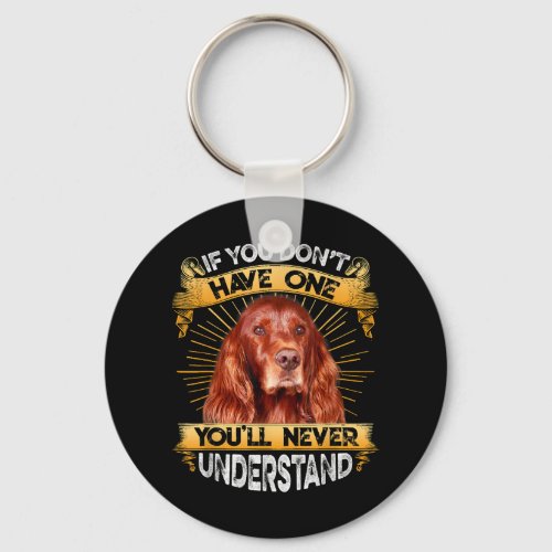 If You Dont Have One Irish Setter Funny Keychain