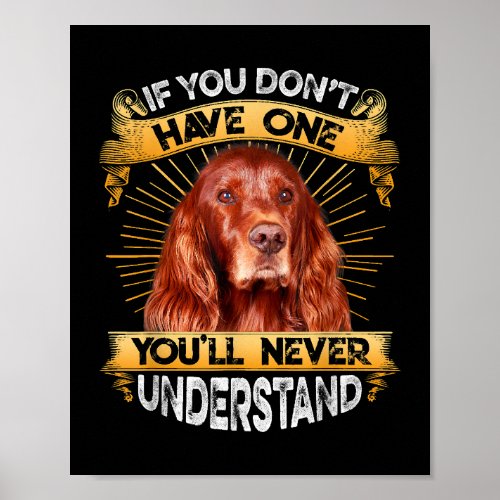 If You Dont Have One Irish Setter Funny Poster