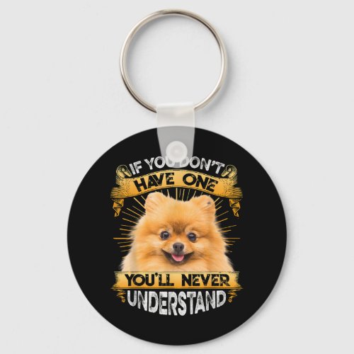 If You Dont Have One Pomeranian Funny Keychain