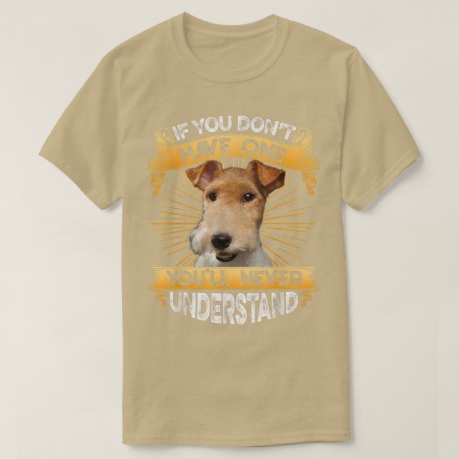 If You Dont Have One Wire Fo Terrier Funny  T-Shirt (Design Front)
