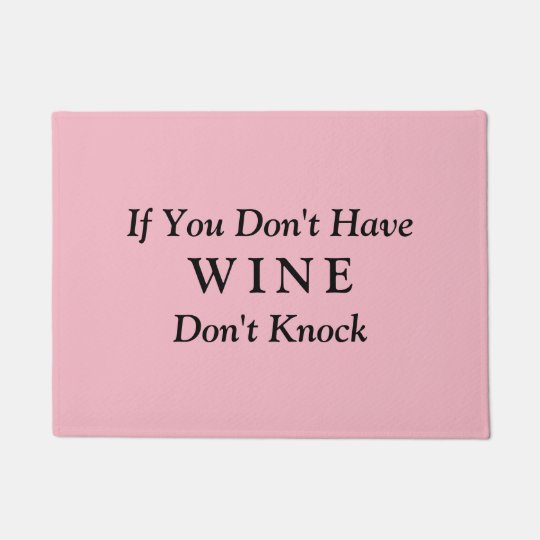 If You Don't Have WINE Don't Knock Doormat