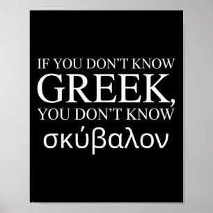 If You Dont Know Greek You Dont Know Humor Sarcasm Poster