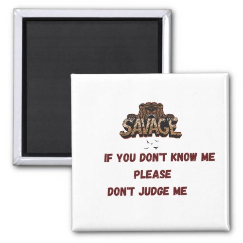 If you dont know me please dont judge me magnet