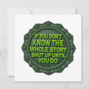 If You Don't Know The Whole Story Shut Up  Invitation