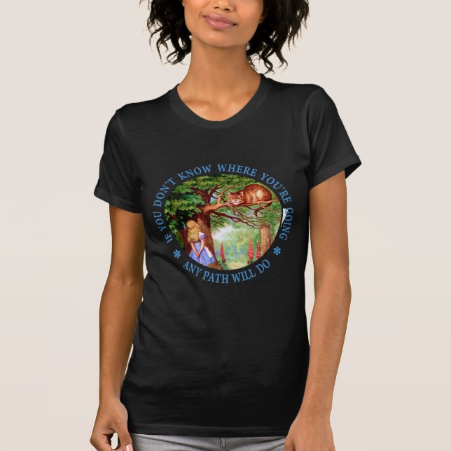 If you don't know where you're going, any path T-Shirt (Front)