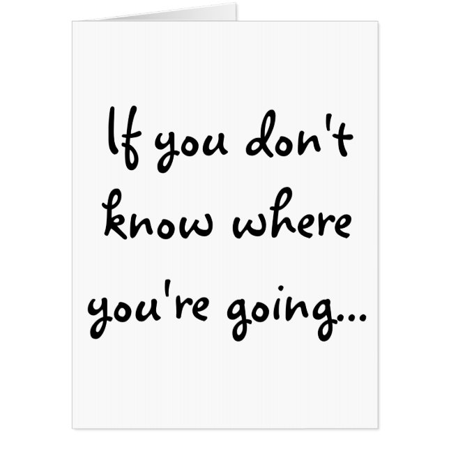 If you don't know where you're going card (Front)